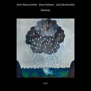 John Abercrombie, Dave Holland, Jack DeJohnette – Gateway (Luminessence Series)