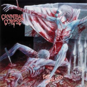 Cannibal Corpse – Tomb Of The Mutilated