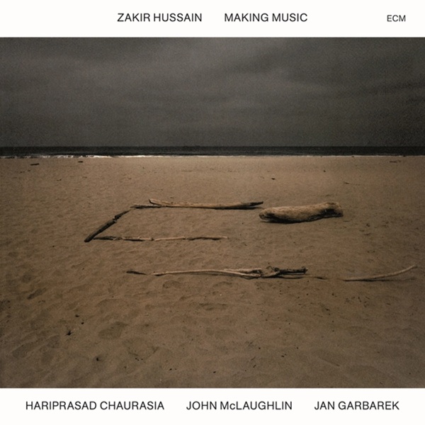 Zakir Hussain, Hariprasad Chaurasia, John McLaughlin, Jan Garbarek – Making Music (Luminessence Series)