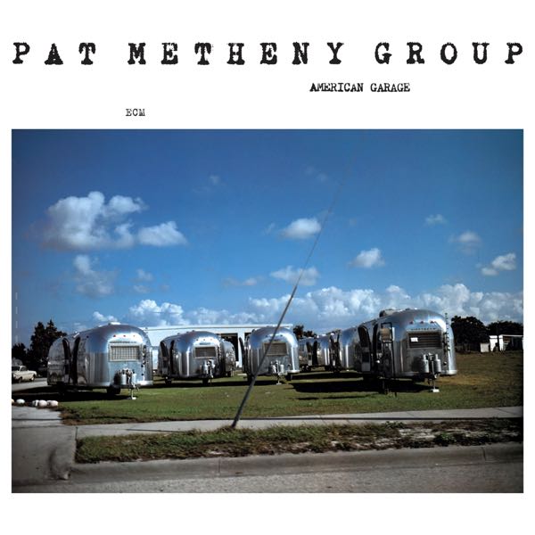 Pat Metheny Group – American Garage