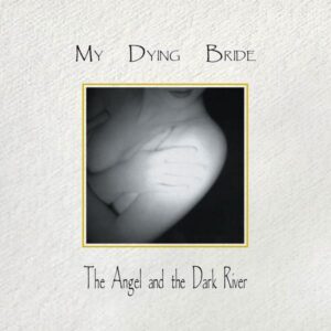 My Dying Bride – The Angel And The Dark River