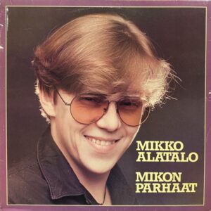Mikko Alatalo – Mikko Alatalon Parhaat