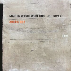 Marcin Wasilewski Trio, Joe Lovano – Arctic Riff