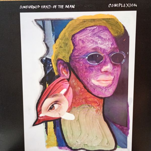 Sunburned Hand Of The Man – Complexion
