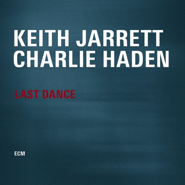 Keith Jarrett / Charlie Haden – Last Dance