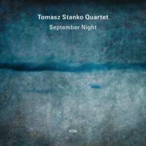Tomasz Stanko Quartet – September Night