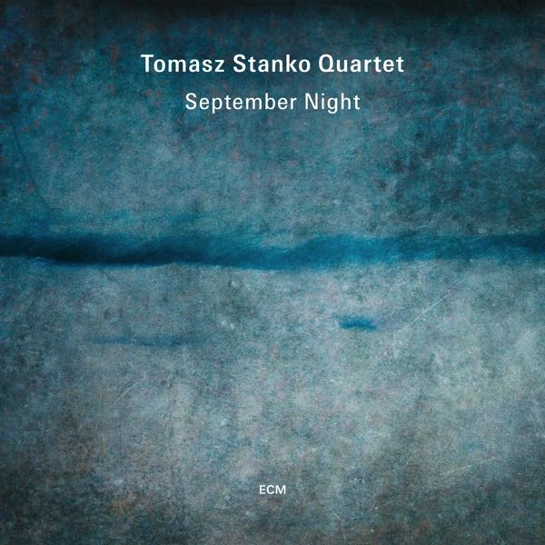 Tomasz Stanko Quartet – September Night