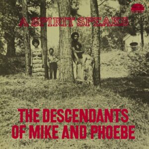 The Descendants of Mike and Phoebe – A Spirit Speaks