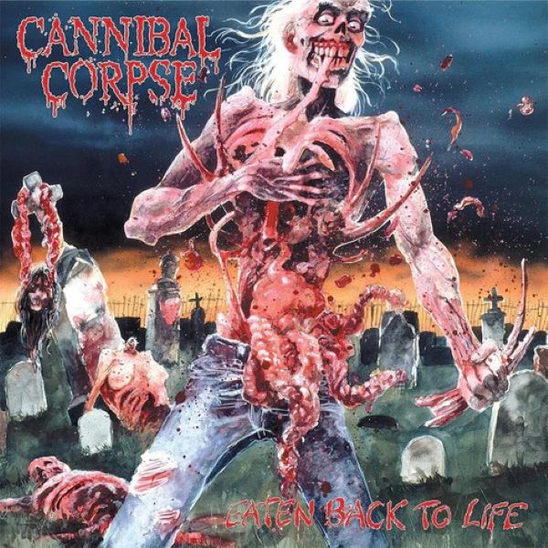 Cannibal Corpse – Eaten Back To Life