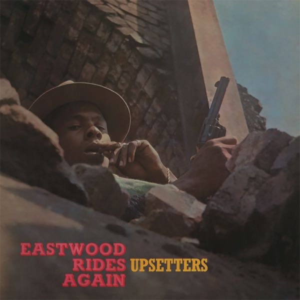Upsetters – Eastwood Rides Again