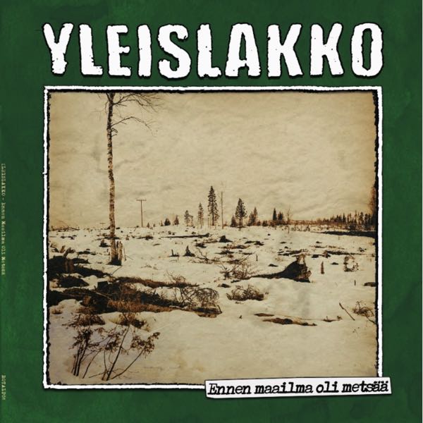 Yleislakko – Ennen maailma oli metsää