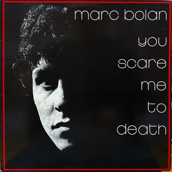 Marc Bolan – You Scare Me To Death