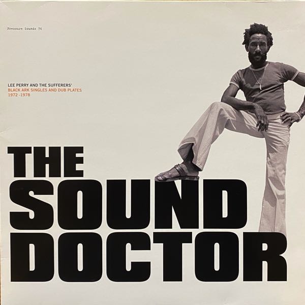Lee Perry And The Sufferers' – The Sound Doctor (Black Ark Singles And Dub Plates 1972-1978)