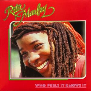 Rita Marley – Who Feels It Knows It