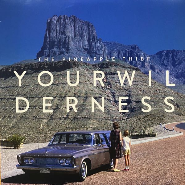 The Pineapple Thief – Your Wilderness