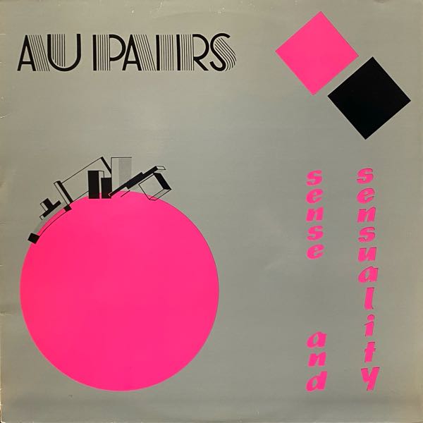 Au Pairs – Sense And Sensuality