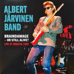 Albert Järvinen Band – Braindamage - Or Still Alive? Live At Tavastia 1989