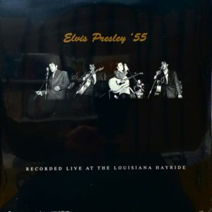 Elvis Presley – Elvis Presley '55 (Recorded Live At The Louisiana Hayride)