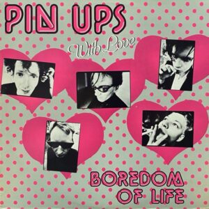 Pin Ups – Boredom Of Life EP