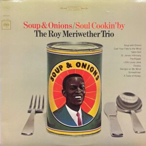 The Roy Meriwether Trio – Soup & Onions / Soul Cookin' By