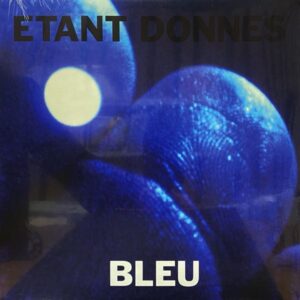 Étant Donnés – Bleu
