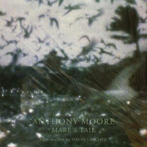 Anthony Moore – Mare's Tail