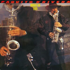Paquito D'Rivera – Manhattan Burn