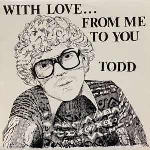 Todd – With Love... From Me To You