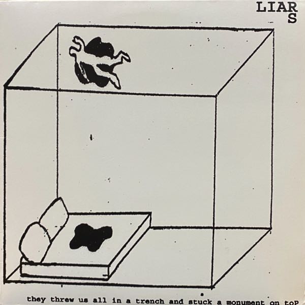 Liars – They Threw Us All In A Trench And Stuck A Monument On Top