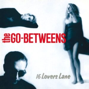 Ilmestyy 25.9.2026 / The Go-Betweens – 16 Lovers Lane