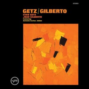 Stan Getz & Joao Gilberto – Getz / Gilberto