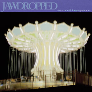 Ilmestyy 18.9.2026 / Jawdropped – Secret To Spare