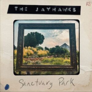 Ilmestyy 28.8.2026 / The Jayhawks – Sanctuary Park