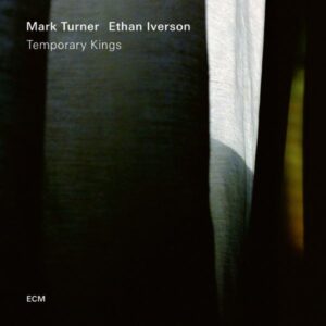 Mark Turner / Ethan Iverson – Temporary Kings