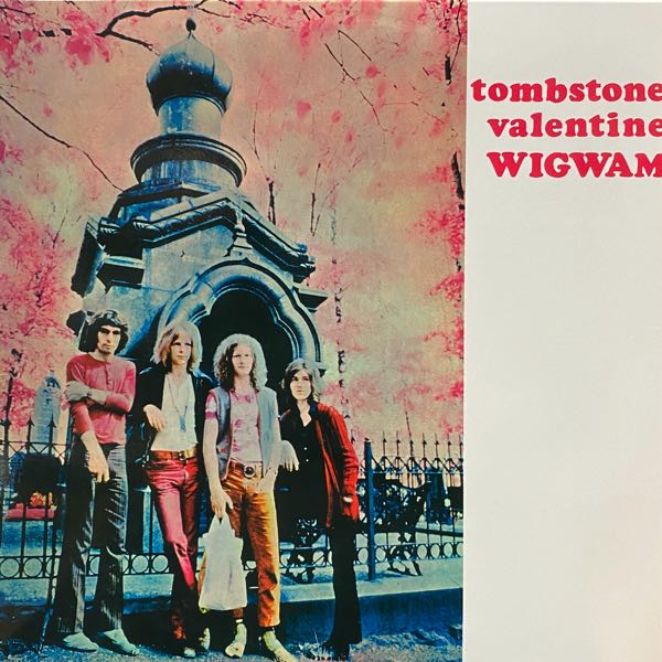 Wigwam – Tombstone Valentine