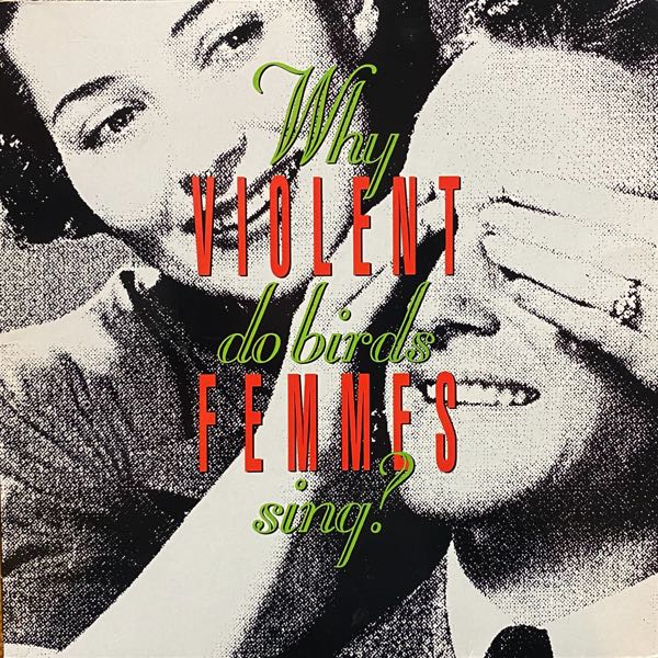 Violent Femmes – Why Do Birds Sing?