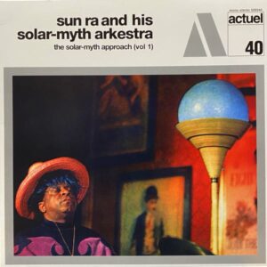 Sun Ra And His Solar-myth Arkestra – The Solar-myth Approach (Vol 1)