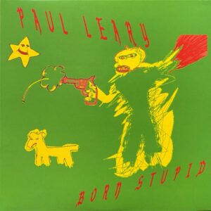Paul Leary – Born Stupid