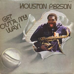 Houston Person – Get Out'a My Way!