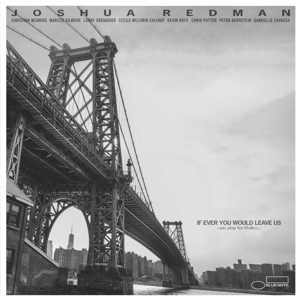 Ilmestyy 20.11.2026 / Joshua Redman – If Ever You Would Leave Us (we play for Rollins)