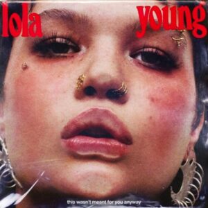 Lola Young – This Wasn't Meant For You Anyway