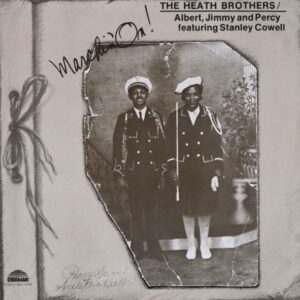 The Heath Brothers / Albert, Jimmy And Percy Featuring Stanley Cowell – Marchin' On!