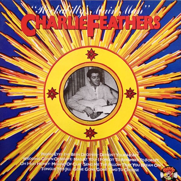 Charlie Feathers – Rockabilly's Main Man