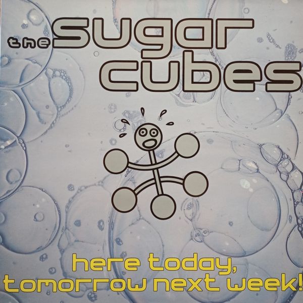 The Sugarcubes – Here Today, Tomorrow Next Week!