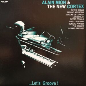 Alain Mion & The New Cortex – ...Let's Groove!