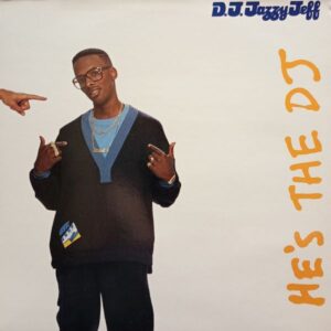 DJ Jazzy Jeff & The Fresh Prince – He's The DJ, I'm The Rapper