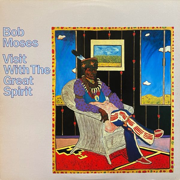 Bob Moses – Visit With The Great Spirit