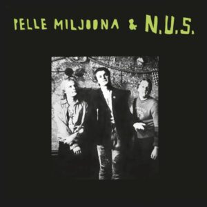 Ilmestyy 16.10.2026 / Pelle Miljoona & N.U.S. – Pelle Miljoona & N.U.S.